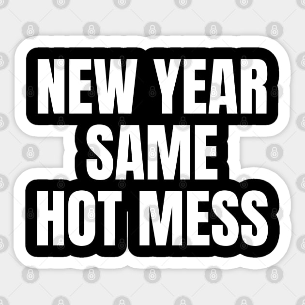 New Year Same Hot Mess | NYE 2024 | New Years Eve Sticker by WaBastian